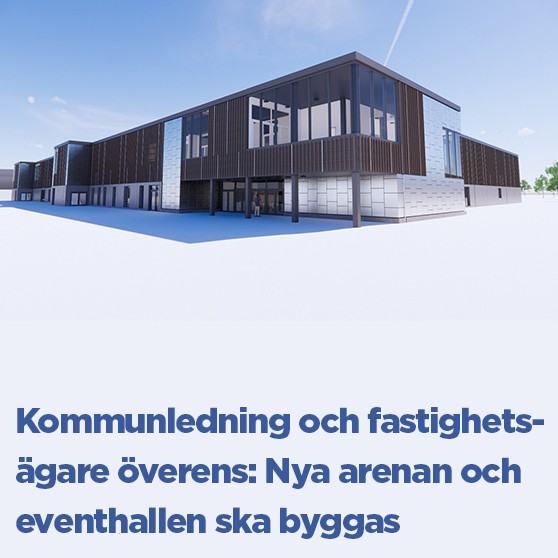 bild med text kommunledning och fastighetsägare överens - arena och eventhall ska byggas